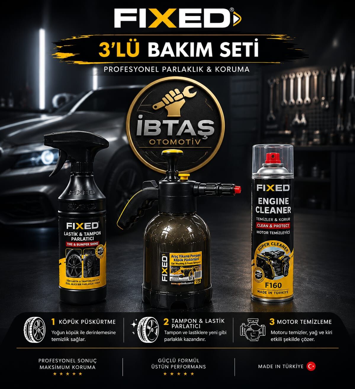 FIXED SET - FIXED 3 LÜ ARAÇ BAKIM SETİ ( LASTİK PARLATICI + MOTOR TEMİZLEME + ARAÇ YIKAMA POMPASI )