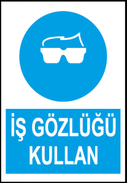 İş Gözlüğü Kullan Uyarı Levhası / 10 Adet