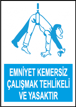 Emniyet Kemersiz Çalışmak Tehlikeli ve Yasaktır Uyarı Levhası / 10 Adet