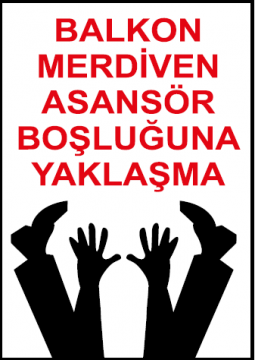 Balkon Merdiven Asansör Boşluğuna Yaklaşma Uyarı Levhası / 10 Adet