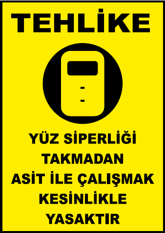 Yüz Siperliği Takmadan Asit İle Çalışmak Yasaktır Uyarı Levhası / 10 Adet