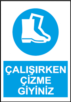 Çalışırken Çizme Giyiniz Uyarı Levhası / 10 Adet