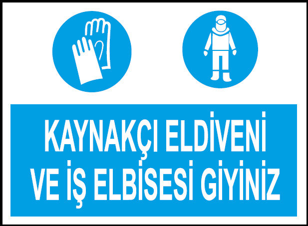 Kaynakçı Eldiveni ve İş Elbisesi Giyiniz Uyarı Levhası / 10 Adet