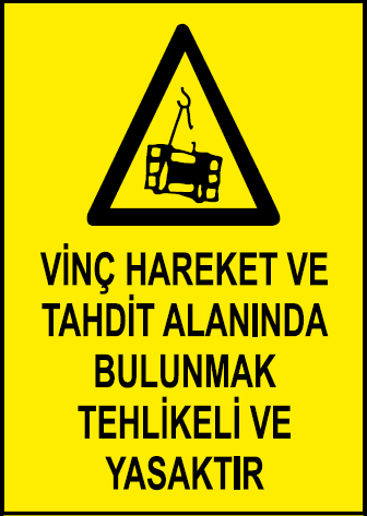 Vinç Hareket ve Tahdit Alanında Bulunmak Tehlikeli ve Yasaktır Uyarı Levhası / 10 Adet