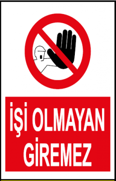 İşi Olmayan Giremez Uyarı Levhası / 10 Adet