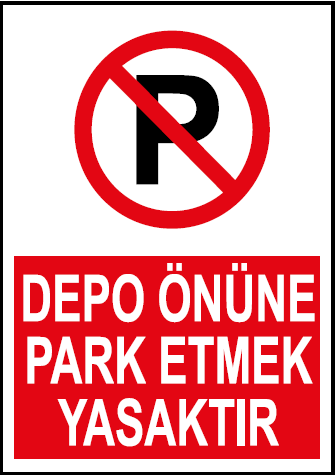 Depo Önüne Park Etmek Yasaktır Uyarı Levhası / 10 Adet