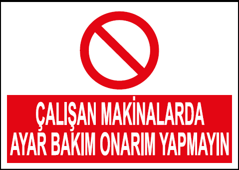 Çalışan Makinalarda Ayar Bakım Onarım Yapmayın Uyarı Levhası / 10 Adet