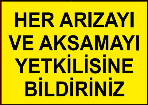 Her Arızayı ve Aksamayı Yetkilisine Bildiriniz Uyarı Levhası / 10 Adet