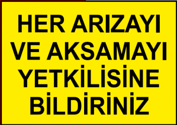 Her Arızayı ve Aksamayı Yetkilisine Bildiriniz Uyarı Levhası / 10 Adet
