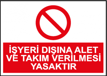 İşYeri Dışına Alet ve Takım Verilmesi Yasaktır   Uyarı Levhası / 10 Adet