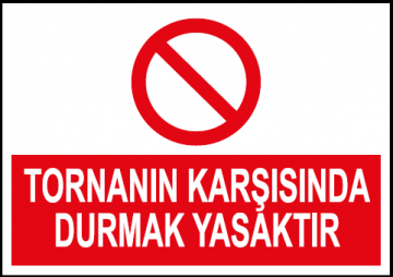 Tornanın Karşısında Durmak Yasaktır Uyarı Levhası / 10 Adet