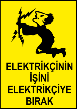 Elektrikçinin İşini Elektrikçiye Bırak Uyarı Levhası / 10 Adet