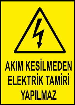 Akım Kesilmeden Elektrik Tamiri Yapılmaz Uyarı Levhası / 10 Adet