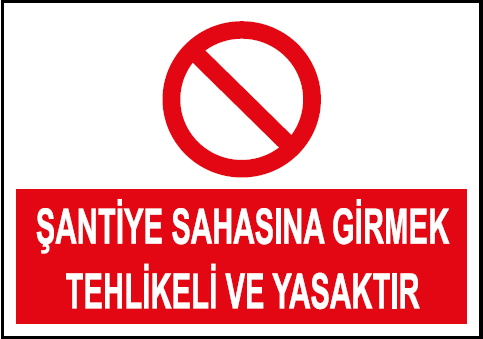 Şantiye Sahasına Girmek Tehlikeli ve Yasaktır Uyarı Levhası / 10 Adet