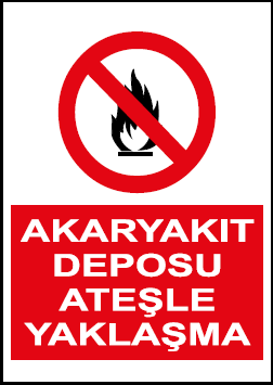Akaryakıt Deposu Ateşle Yaklaşma Uyarı Levhası / 10 Adet