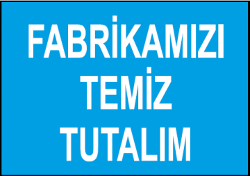 Fabrikamızı Temiz Tutalım Uyarı Levhası / 10 Adet